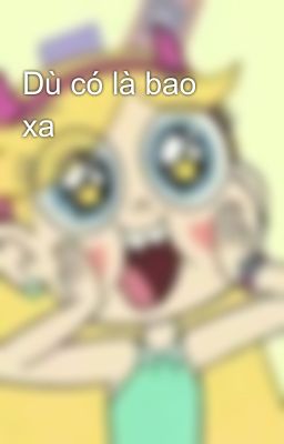 Dù có là bao xa 