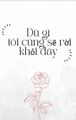 Dù gì tôi cũng sẽ rời khỏi đây