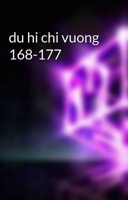 du hi chi vuong 168-177