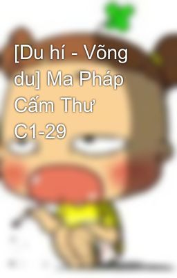 [Du hí - Võng du] Ma Pháp Cấm Thư  C1-29