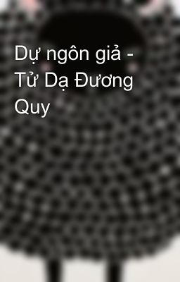 Dự ngôn giả - Tử Dạ Đương Quy