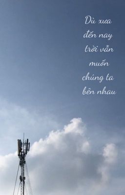 Dù xưa hay nay trời vẫn muốn chúng ta ở bên nhau