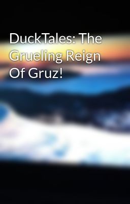 DuckTales: The Grueling Reign Of Gruz!