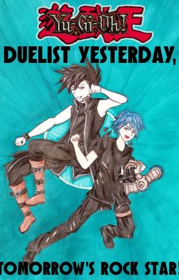 Duelist Yesterday, Tomorrow's Rockstar!