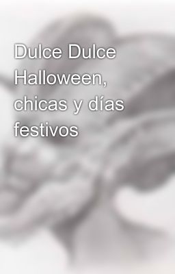 Dulce Dulce Halloween, chicas y días festivos