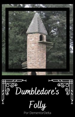 Dumbledore's Folly - DementorDelta