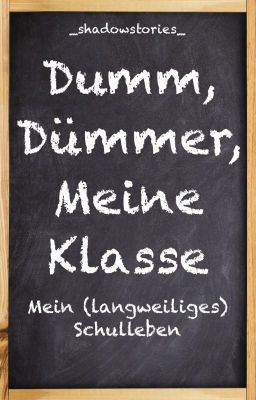 Dumm, dümmer, meine Klasse