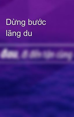 Dừng bước lãng du