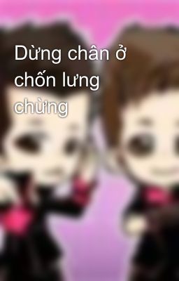 Dừng chân ở chốn lưng chừng