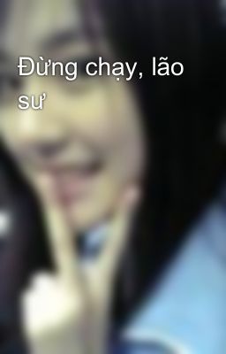 Đừng chạy, lão sư