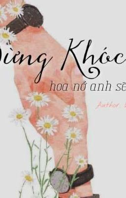 Đừng khóc, hoa nở anh sẽ về