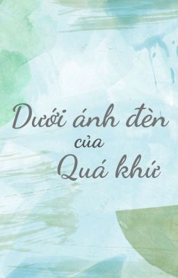 Dưới Ánh Đèn Của Quá Khứ 