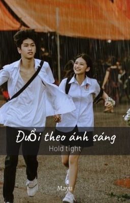 Đuổi theo ánh sáng |hold tight|