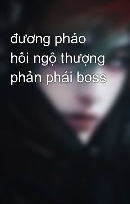 đương pháo hôi ngộ thượng phản phái boss