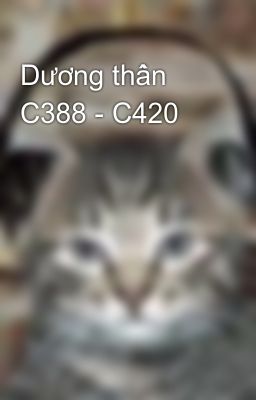 Dương thần C388 - C420