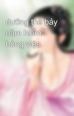 dưỡng thê bảy năm hiểm hỏng việc