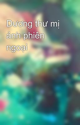 Dương thư mị ảnh phiên ngoại