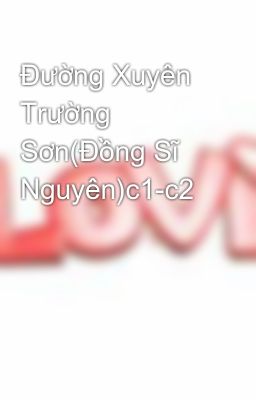 Đường Xuyên Trường Sơn(Đồng Sĩ Nguyên)c1-c2