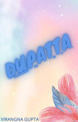 DUPATTA- SHIVI DRABBLE