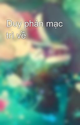 Duy phán mạc trì về