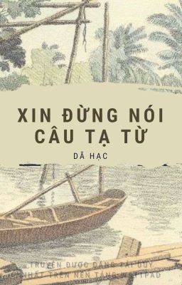 [Duyên gái] Xin Đừng Nói Câu Tạ Từ