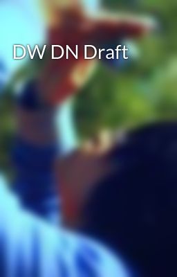 DW DN Draft
