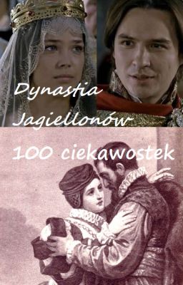 Dynastia Jagiellonów: 100 ciekawostek