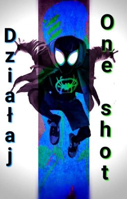 Działaj (Miles Morales x Reader)