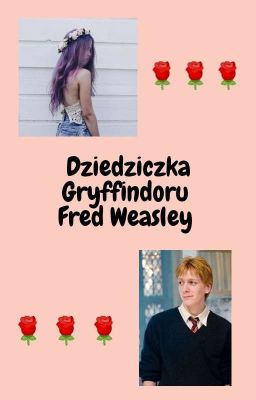 Dziedziczka Gryffindoru ~ Fred Weasley