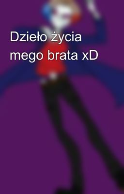 Dzieło życia mego brata xD