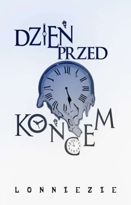 Dzień przed końcem | one-shot