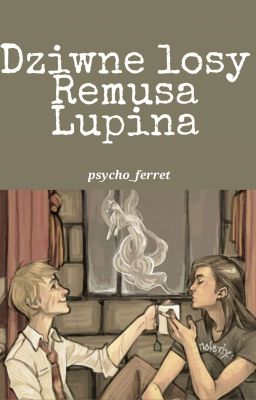 Dziwne losy Remusa Lupina || Wolfstar