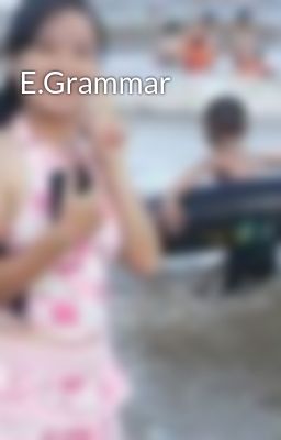E.Grammar