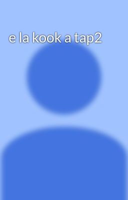 e la kook a tap2