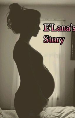 E'Lana's Story(COMPLETED)