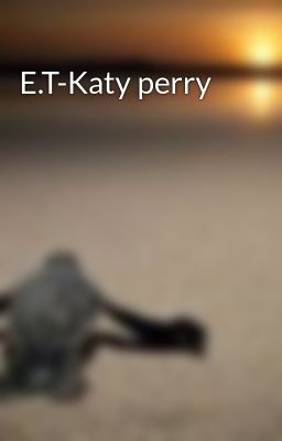 E.T-Katy perry
