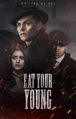 EAT YOUR YOUNG ━━ peaky blinders