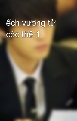 ếch vương tử cóc thê 1