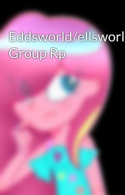 Eddsworld/ellsworld. Group Rp