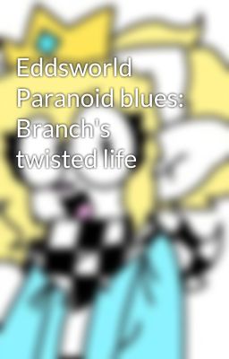 Eddsworld Paranoid blues: Branch's twisted life