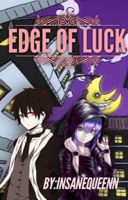 Edge Of Luck  (Soul Eater Fan-fiction)