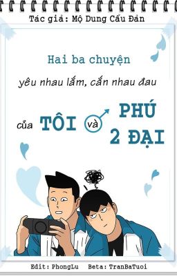 [Edit] 2 3 chuyện yêu nhau lắm, cắn nhau đau gay lọ của tôi & phú nhị đại (Hoàn)