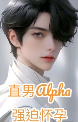 (EDIT, 21+, ABO) Nếu Sớm Biết Alpha Cũng Có Thể Mang Thai