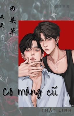 (EDIT/BJYX) CỎ MÁNG CŨ 回头草 - 失灵