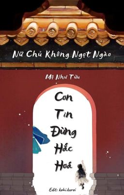 [Edit] Con Tin Đừng Hắc Hóa (Nữ Chủ Không Ngọt Ngào)