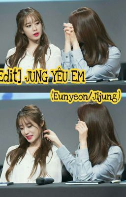 [EDIT] ĐỊNH MỆNH JUNG YÊU EM (EunYeon/JiJung)