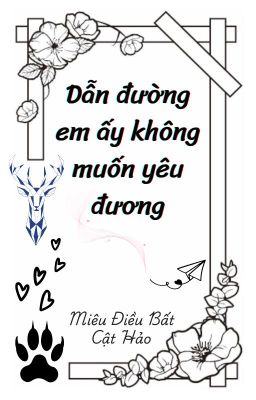 [Edit/Đm] Dẫn đường cậu ấy không muốn yêu đương.