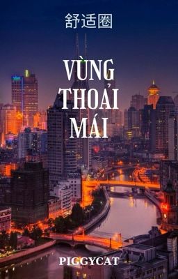 (EDIT/ĐOẢN) VÙNG THOẢI MÁI  舒适圈 Piggycat