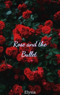 『 Edit/Elysia』- Rose and the Bullet