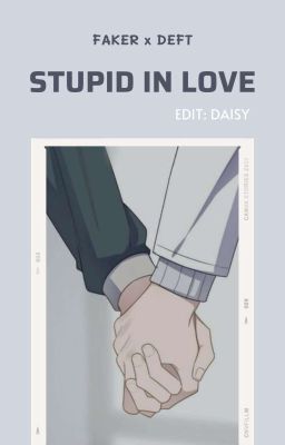 [EDIT] [FAKEDEFT] STUPID IN LOVE